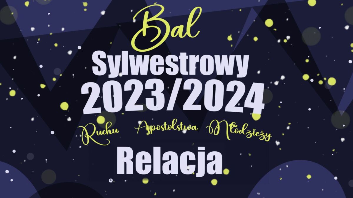 Bal Sylwestrowy 2023 2024 relacja Ruch Apostolstwa Młodzieży